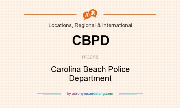 What does CBPD mean? It stands for Carolina Beach Police Department