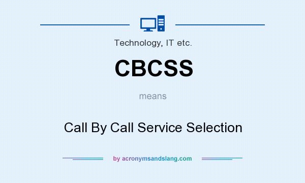 What does CBCSS mean? It stands for Call By Call Service Selection