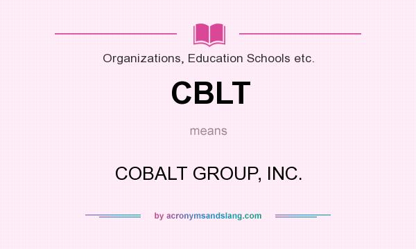 What does CBLT mean? It stands for COBALT GROUP, INC.