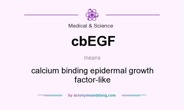 What does cbEGF mean? It stands for calcium binding epidermal growth factor-like