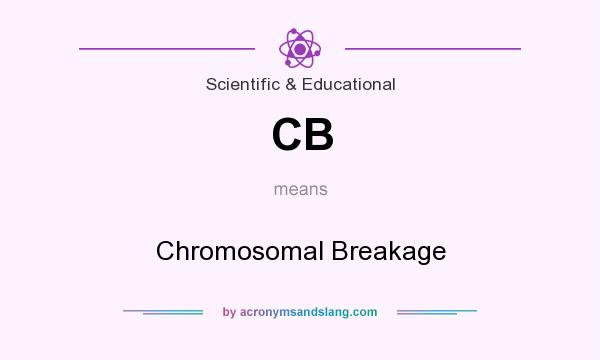 What does CB mean? It stands for Chromosomal Breakage