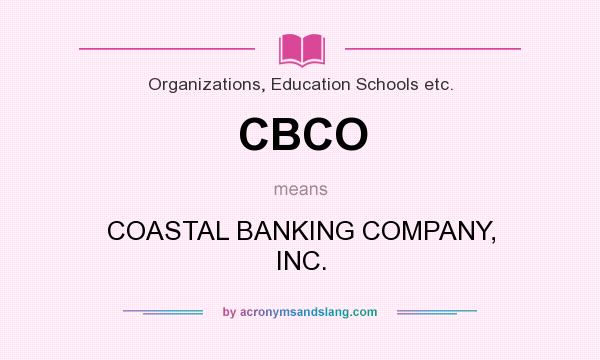 What does CBCO mean? It stands for COASTAL BANKING COMPANY, INC.