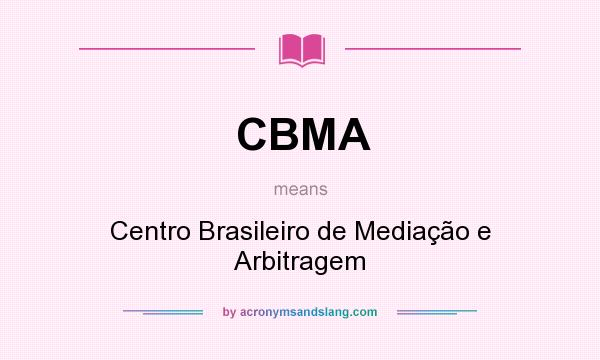 What does CBMA mean? It stands for Centro Brasileiro de Mediação e Arbitragem