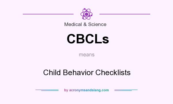 What does CBCLs mean? It stands for Child Behavior Checklists