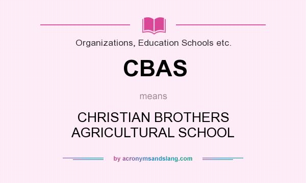 What does CBAS mean? It stands for CHRISTIAN BROTHERS AGRICULTURAL SCHOOL