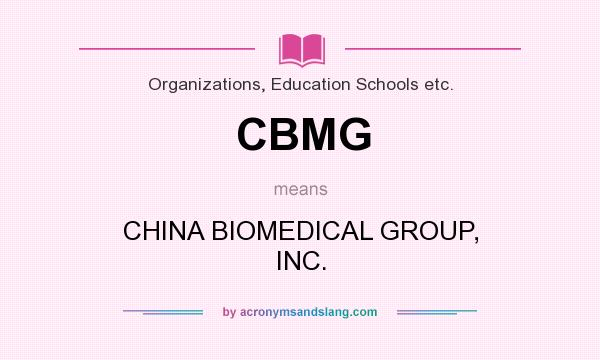 What does CBMG mean? It stands for CHINA BIOMEDICAL GROUP, INC.