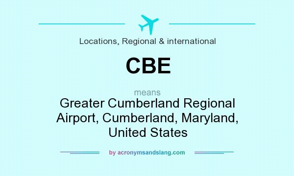What does CBE mean? It stands for Greater Cumberland Regional Airport, Cumberland, Maryland, United States