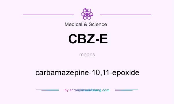 What does CBZ-E mean? It stands for carbamazepine-10,11-epoxide