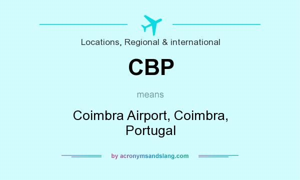 What does CBP mean? It stands for Coimbra Airport, Coimbra, Portugal