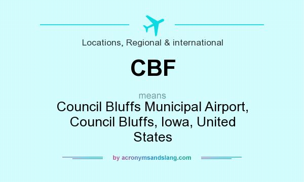 What does CBF mean? It stands for Council Bluffs Municipal Airport, Council Bluffs, Iowa, United States