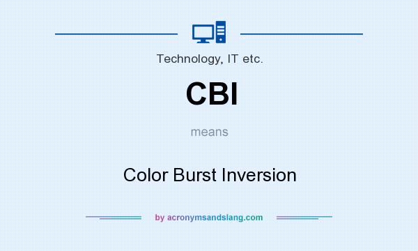What does CBI mean? It stands for Color Burst Inversion