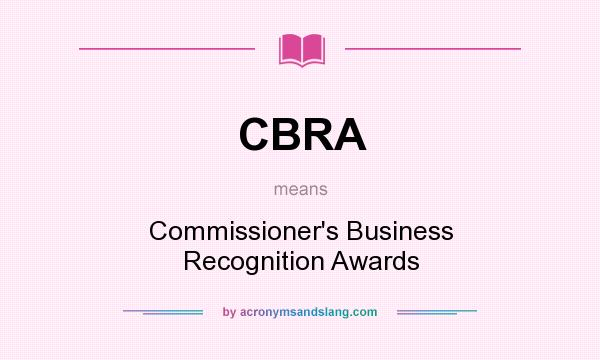 What does CBRA mean? It stands for Commissioner`s Business Recognition Awards