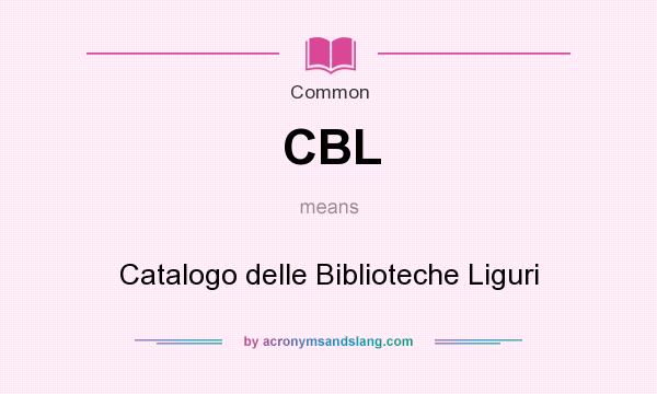 What does CBL mean? It stands for Catalogo delle Biblioteche Liguri