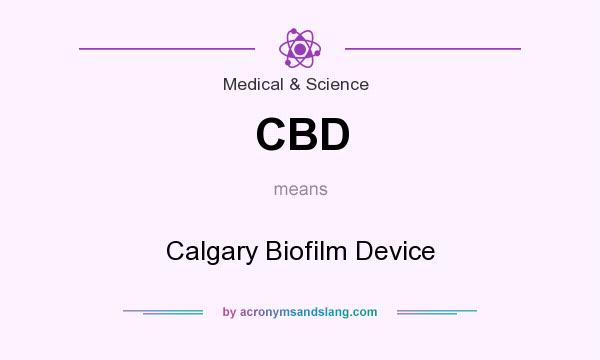 What does CBD mean? It stands for Calgary Biofilm Device