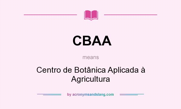 What does CBAA mean? It stands for Centro de Botânica Aplicada à Agricultura