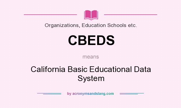 What does CBEDS mean? It stands for California Basic Educational Data System