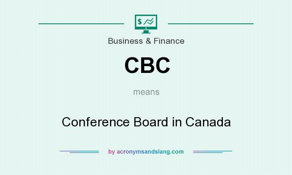 What does CBC mean? It stands for Conference Board in Canada