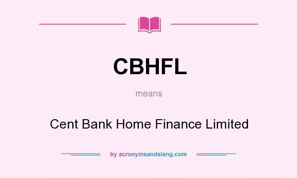 What does CBHFL mean? It stands for Cent Bank Home Finance Limited