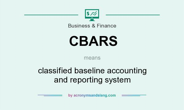 What does CBARS mean? It stands for classified baseline accounting and reporting system