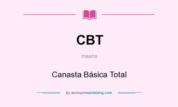 What does CBT mean? It stands for Canasta Básica Total