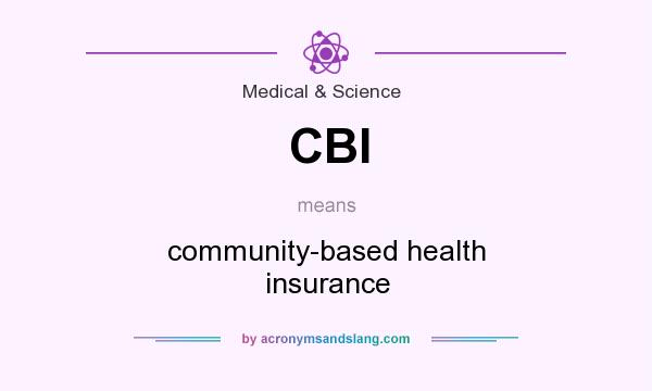 What does CBI mean? It stands for community-based health insurance
