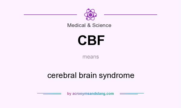 What does CBF mean? It stands for cerebral brain syndrome