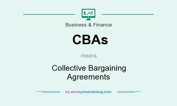 What does CBAs mean? It stands for Collective Bargaining Agreements