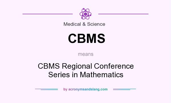 What does CBMS mean? It stands for CBMS Regional Conference Series in Mathematics