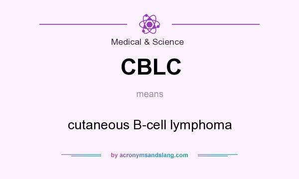 What does CBLC mean? It stands for cutaneous B-cell lymphoma