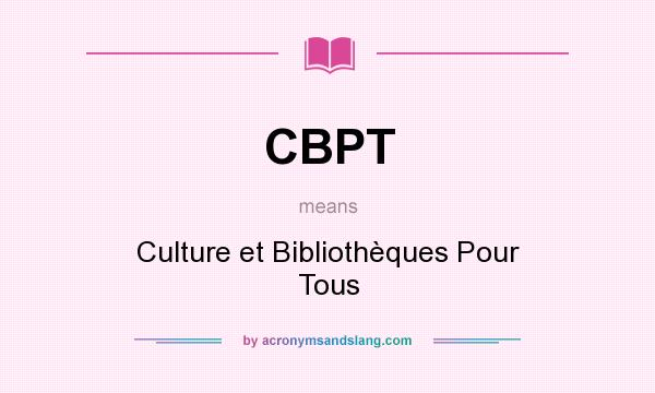 What does CBPT mean? It stands for Culture et Bibliothèques Pour Tous