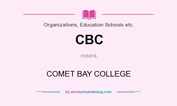 What does CBC mean? It stands for COMET BAY COLLEGE