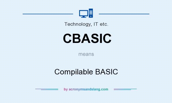 What does CBASIC mean? It stands for Compilable BASIC