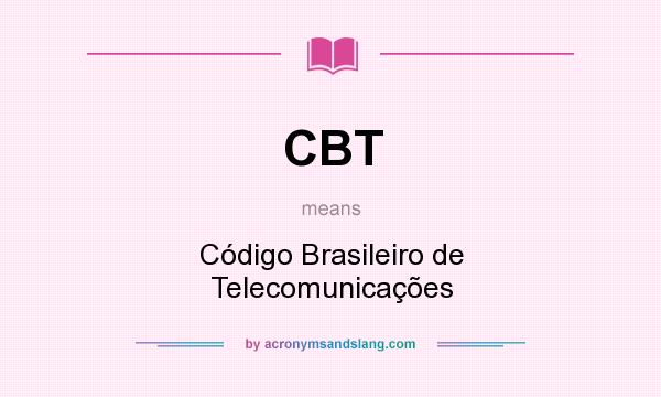 What does CBT mean? It stands for Código Brasileiro de Telecomunicações