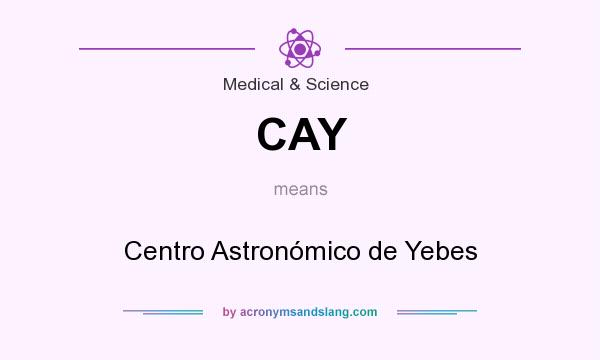 What does CAY mean? It stands for Centro Astronómico de Yebes