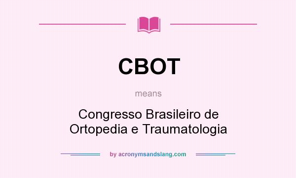 What does CBOT mean? It stands for Congresso Brasileiro de Ortopedia e Traumatologia