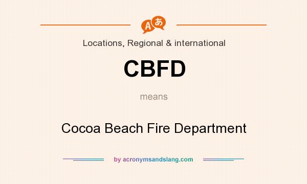 What does CBFD mean? It stands for Cocoa Beach Fire Department