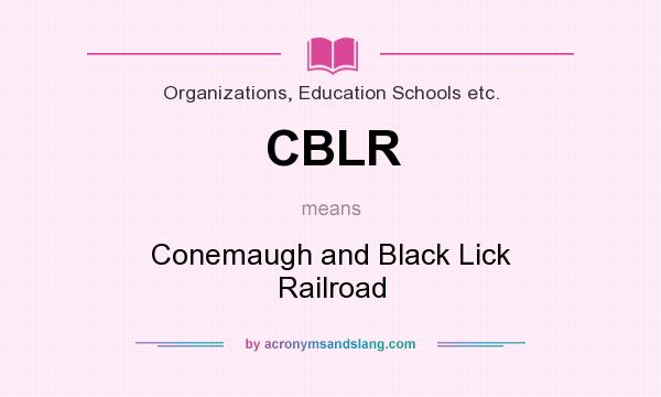 What does CBLR mean? It stands for Conemaugh and Black Lick Railroad