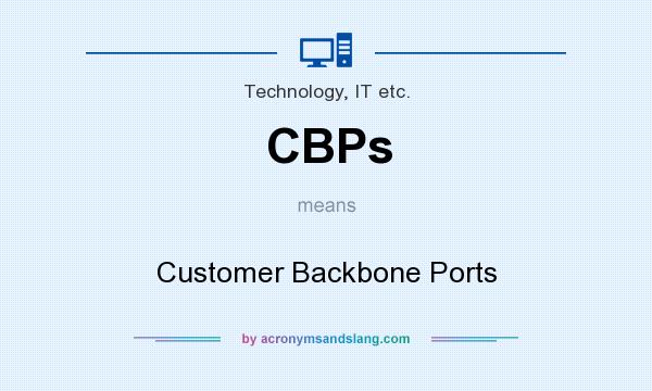 What does CBPs mean? It stands for Customer Backbone Ports