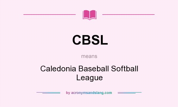 What does CBSL mean? It stands for Caledonia Baseball Softball League