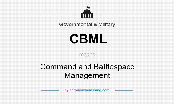 What does CBML mean? It stands for Command and Battlespace Management