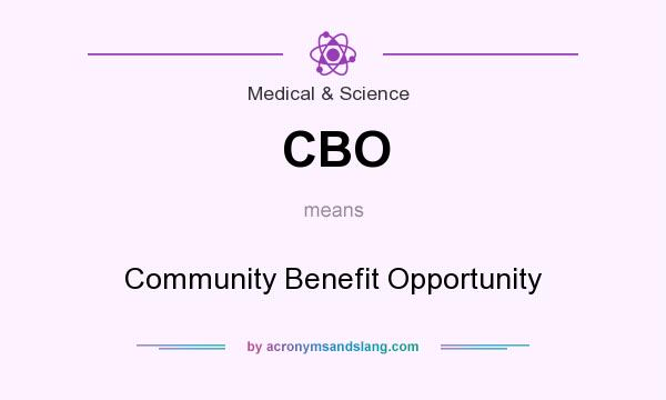 What does CBO mean? It stands for Community Benefit Opportunity