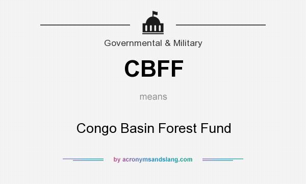 What does CBFF mean? It stands for Congo Basin Forest Fund