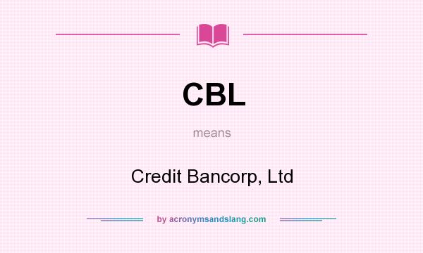 What does CBL mean? It stands for Credit Bancorp, Ltd