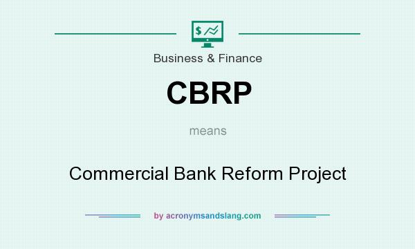 What does CBRP mean? It stands for Commercial Bank Reform Project