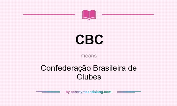 What does CBC mean? It stands for Confederação Brasileira de Clubes