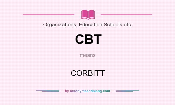 What does CBT mean? It stands for CORBITT