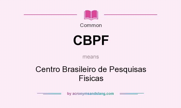 What does CBPF mean? It stands for Centro Brasileiro de Pesquisas Fisicas
