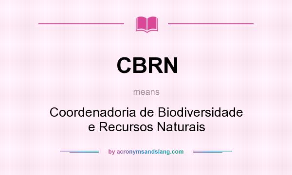 What does CBRN mean? It stands for Coordenadoria de Biodiversidade e Recursos Naturais