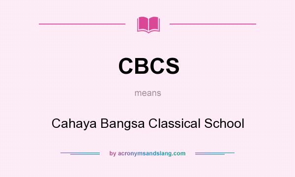 What does CBCS mean? It stands for Cahaya Bangsa Classical School