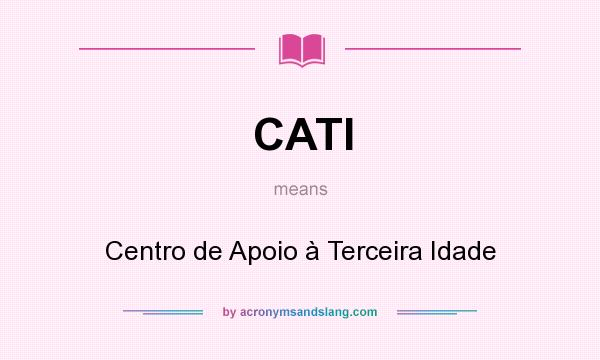 What does CATI mean? It stands for Centro de Apoio à Terceira Idade